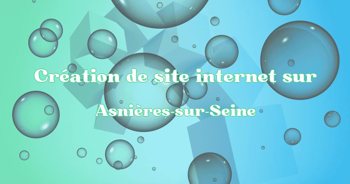Création de site internet à Asnières-sur-Seine en 2025