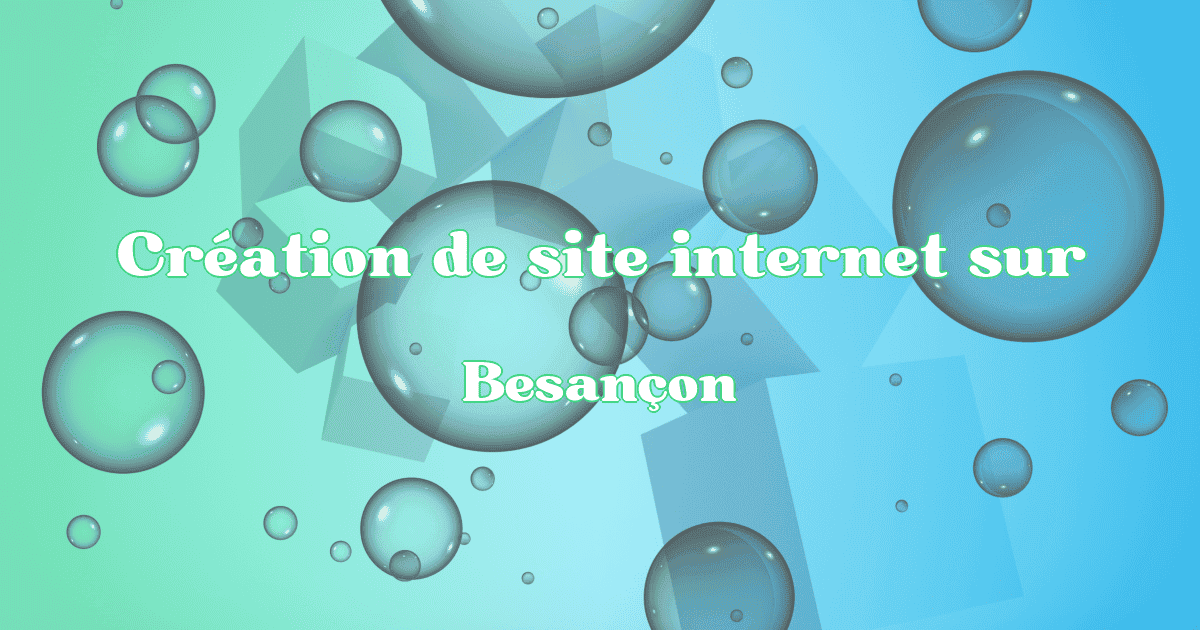 Création de site internet à Besançon en 2025