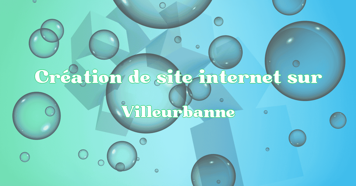 Création de site internet à Villeurbanne en 2025